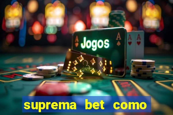 suprema bet como sacar dinheiro